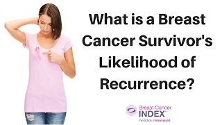 What is a Breast Cancer Survivor's Likelihood of Recurrence?