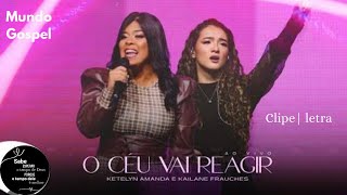 O Céu Vai Reagir (part. Kailane Frauches) Ketelyn Amanda / Clipe e letra