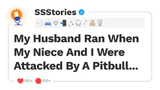 My Husband Ran When My Niece And I Were Attacked By A Pitbull...[SSStories]