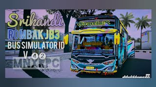 ROMBAK SRIKANDI TO JB3 MNXRPC_GLOW UP #BUSSID V4.2