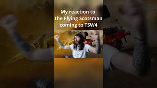 My reaction to Flying Scotsman coming to TSW4 #shorts