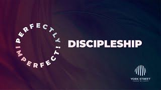 Perfectly Imperfect: Discipleship