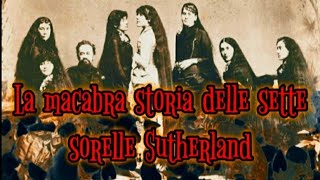 La macabra storia delle sette sorelle Sutherland ☠️ #sorellesuterland#maledizione#leggenda