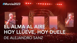 Alejandro Sanz - "El Alma al aire" y "Hoy llueve, hoy duele" #LaGira2023 #Murcia