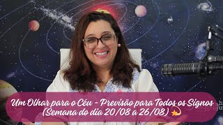 Um Olhar para o Céu - Previsão para Todos os Signos (Semana do dia 20/08 a 26/08) 💫