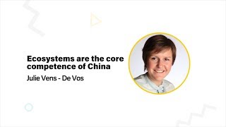 Ecosystems are the core competence of China | Julie Vens - De Vos