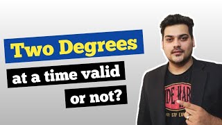 Two Degrees at a Time Valid or Not? UGC New Guidelines