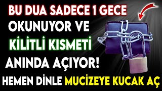 BU DUA SADECE 1 GECE OKUNUYOR VE KİLİTLİ KISMETİ ANINDA AÇIYOR - HEMEN DİNLE MUCİZEYE KUCAK AÇ