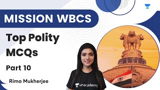 Mission WBCS | Top Polity MCQ | Part 10 | Rima Mukherjee | Unacademy WBPSC