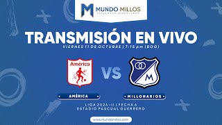 EN VIVO | América vs MILLONARIOS I Fecha 6 Finalización 2024 | TRANSMISIÓN EN VIVO