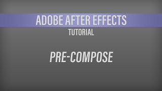 Adobe After Effects - Pre-Compose