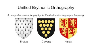 New Unified Brythonic Orthography (Breton, Cornish, Welsh)