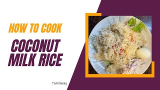 Cocunut Milk Rice|Thengai pal satham | தேங்காய் பால் சாதம்