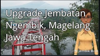 UPGRADE JEMBATAN NGEMBIK/UGRADE BRIDGE OF NGEMBIK