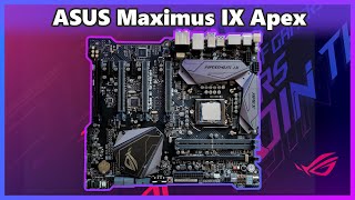 ASUS' Best Z270 Motherboard // Maximus IX Apex Overview