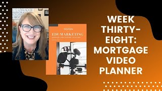 Week Thirty-Eight of Mortgage Video Planner