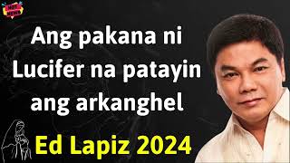 Ed Lapiz Latest Sermon - Ang pakana ni Lucifer na patayin ang arkanghel