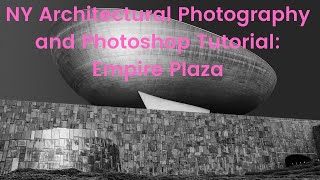 NY Architectural Photography and Photoshop Tutorial: Empire Plaza