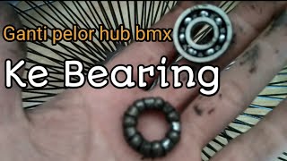 Ganti pelor hub bmx ke bearing