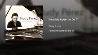 Rudy Perez - Pero Me Acuerdo De Ti