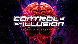 Luminite & Collusion - CONTROL IS AN ILLUSION (Official Video)