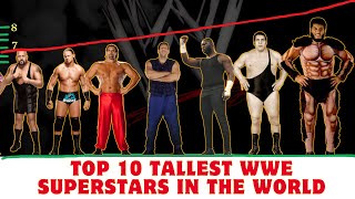 Top 10 Tallest WWE Superstars in the World