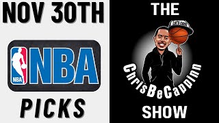 Nov 30th |  NBA Best Bets | Free Picks + Predictions | ChrisBeCappinn NBA Show