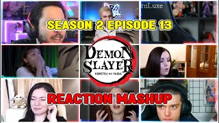 DEMON SLAYER (Kimetsu No Yaiba) 鬼滅の刃 SEASON 2  EPISODE 13 REACTION MASHUP