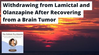 Withdrawing from Lamictal and Olanzapine After Recovering from a Brain Tumor | Episode 64 Teaser