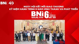 Sinh nhật 6 Tuổi của BNI Wealthy Biên Hòa 2024