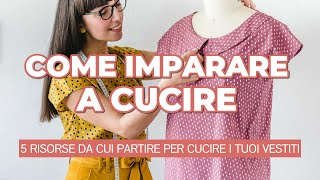 Come imparare a cucire: 5 risorse da cui partire per cucire i tuoi vestiti