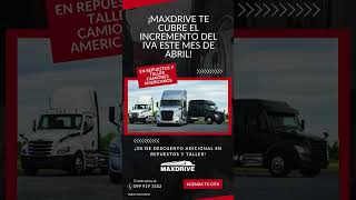 Atención conductores de camiones americanos, este Abril Maxdrive se hace cargo del aumento del IVA