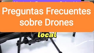 Preguntas Frecuentes sobre Drones que debes Saber Parte 3