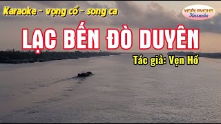 Lạc bến đò duyên, tác giả Vẹn Hồ, karaoke vọng cổ song ca