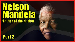 Nelson Mandela. Father of the Nation Part 2