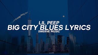 Lil Peep - Big City Blues W/Coldhart (Lyrics / Lyric Video)