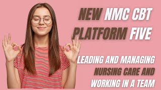 New NMC CBT Platform 5: Leading and Managing Nursing Care and Working in a Team