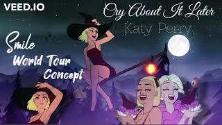 Katy Perry - Cry About It Later (The Smile World Tour Concept)