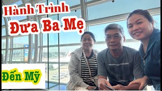 Hành Trình Đưa Ba Mẹ đến nước Mỹ từ Việt Nam/ Ước mơ thành hiện thực