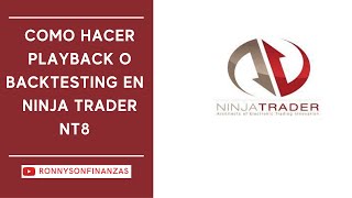 Como hacer playback o backtesting en Ninja Trader NT8