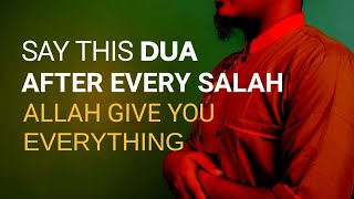 Say This Amazing Dua After Every Salah Namaz | Allah Give You Everything & Happiness