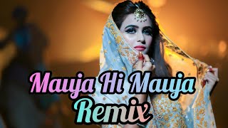 Mauja Hi Mauja Remix