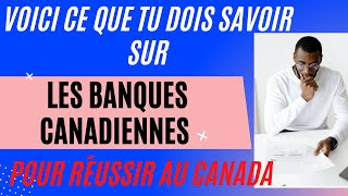 VOICI CE QUE TU DOIS SAVOIR SUR  LES BANQUES CANADIENNES POUR RÉUSSIR AU CANADA