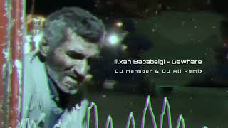 Iilxan Bababeigi - Gawhare (DJ Mansour & DJ Ali Remix)