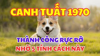 Canh Tuất 1970: Thành Công Rực Rỡ Nhờ 5 Tính Cách Ít Ai Biết