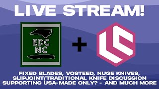 LIVE With @LandmanEDC! (Slipjoints, Fixed Blades And American Vs Chinese Made.)