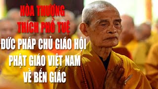 Pháp chủ Giáo hội Phật giáo Việt Nam - Thích Phổ Tuệ viên tịch sau 105 năm trụ thế #Phật Pháp