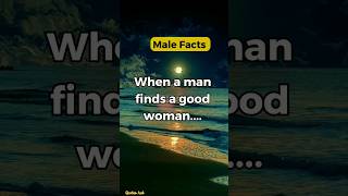 When a man finds a good woman....#Psychology Male Fact#shorts #short #quoteshub #facts