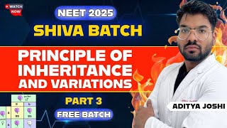 Principle of Inheritance & Variation Part-3|| NEET2025 || SHIVA BATCH || ADITYA JOSHI#neet2025 #mbbs