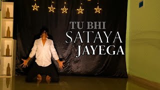 Tu Bhi Sataya Jayega | Cover Dance |